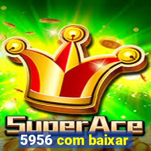 5956 com baixar